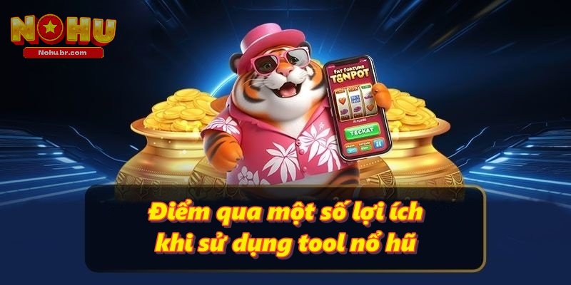 Tool Nổ Hũ - Giải Pháp Để Giành Chiến Thắng Nhanh Nhất 2026