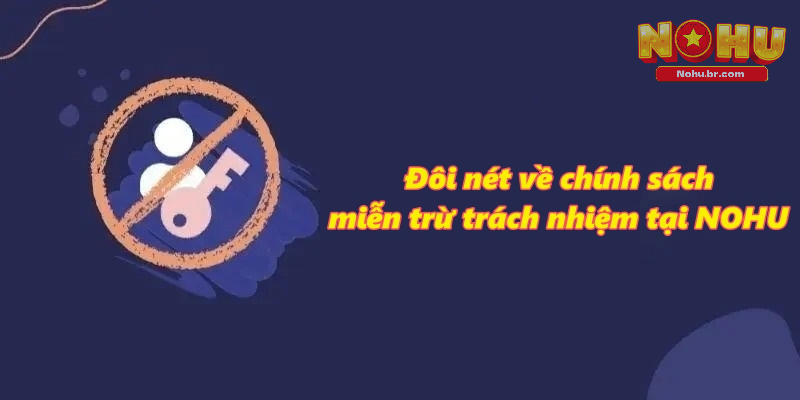 Miễn Trừ Trách Nhiệm NOHU – Quy Định Cho Từng Tình Huống