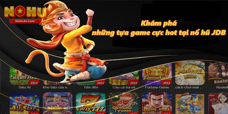 Nổ Hũ JDB – Trải Nghiệm Giải Trí Đỉnh Cao Tại NOHU 2026