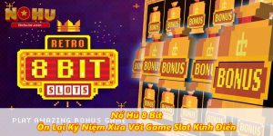 Kinh Nghiệm Nổ Hũ - Tips Chơi Quay Hũ Dễ Trúng Jackpot 2026