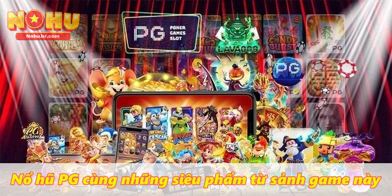 Nổ Hũ PG - Chinh Phục Kho Báu Đẳng Cấp Tại Cổng Game NOHU