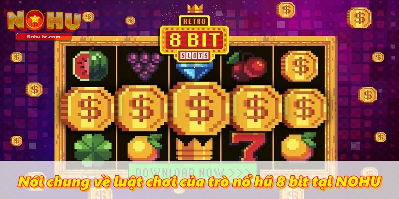 Nổ Hũ 8 Bit – Ôn Lại Kỷ Niệm Xưa Với Game Slot Kinh Điển