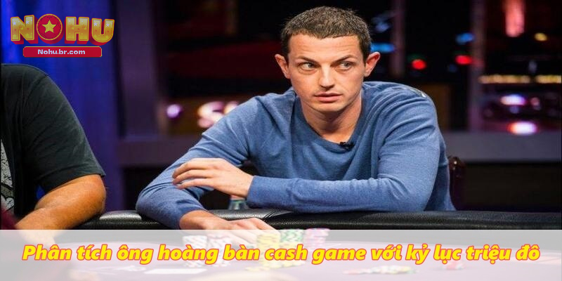 Tác Giả Tom Dwan – Huyền Thoại Của Làng Game Bài Poker