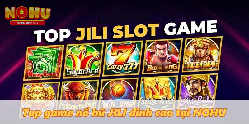 Nổ Hũ Jili - Game Slot Đẳng Cấp Thế Giới Tại Cổng Game NOHU