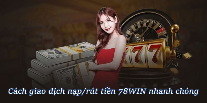 78WIN - Thiên Đường Trải Nghiệm Cá Cược Đỉnh Nhất Việt Nam