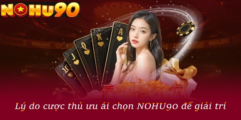 NOHU90 - Nhà Cái Trực Tuyến Đẳng Cấp Top 1 Trong Năm 2026
