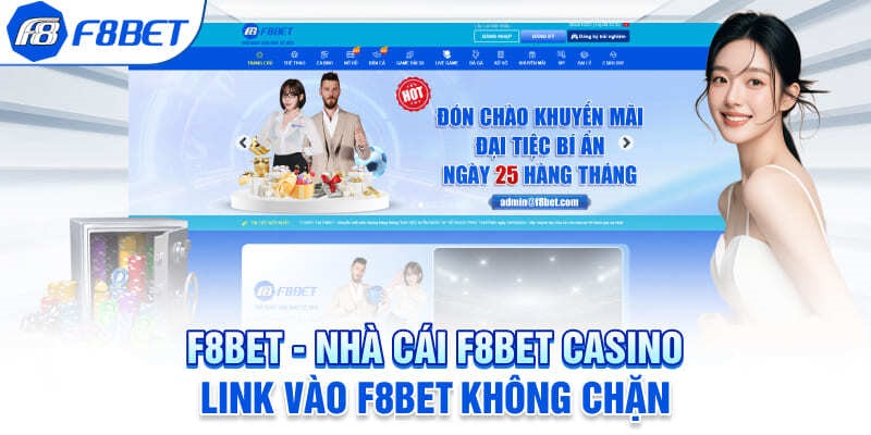 F8BET – Nhà Cái Cá Cược Cực Kỳ Uy Tín Tại Thị Trường Việt Nam