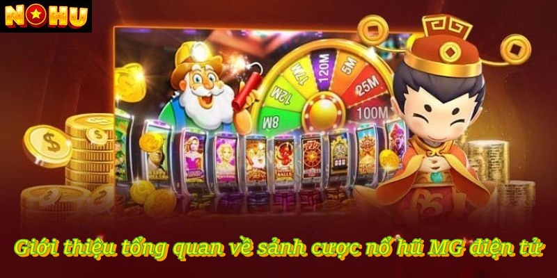 Nổ Hũ MG – Thiên Đường Giải Trí Game Slot Tại Cổng Cược NOHU