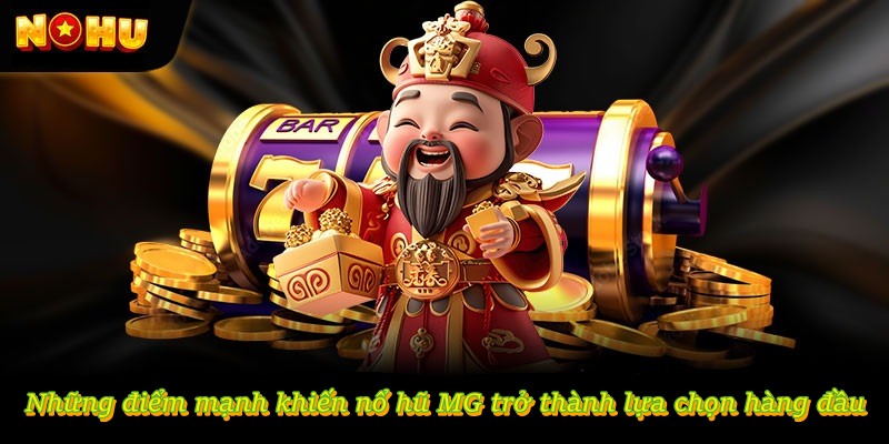 Nổ Hũ MG – Thiên Đường Giải Trí Game Slot Tại Cổng Cược NOHU