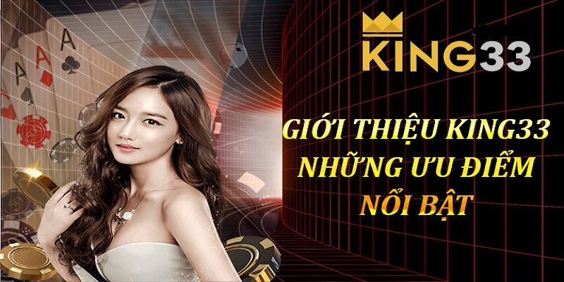 KING33 – Nhà Cái Xanh Chín Với Hệ Sinh Giải Trí Thái Đỉnh Cao