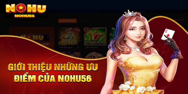 NOHU56 – Nhà Cái Đổi Thưởng Trực Tuyến Số 1 Tại Việt Nam