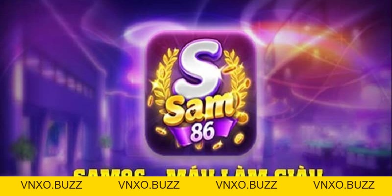 SAM86 - Địa Chỉ Đẳng Cấp Và Đáng Tin Cậy Top 1 Châu Á