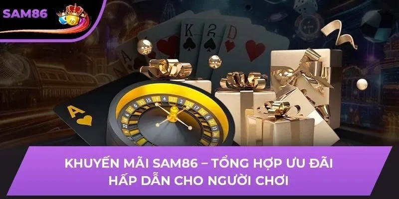 SAM86 - Địa Chỉ Đẳng Cấp Và Đáng Tin Cậy Top 1 Châu Á
